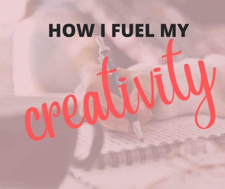 How I Fuel My Creativity