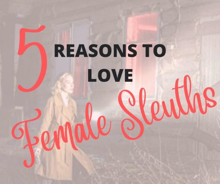5 Reasons to Love Fictional Women Sleuths