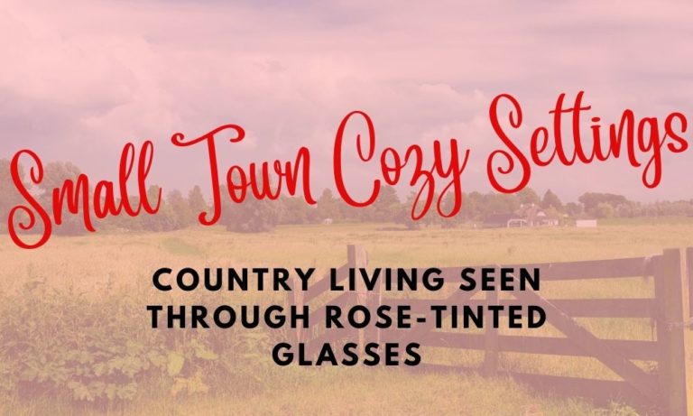Small town cozy settings: Country living seen through rose-tinted glasses