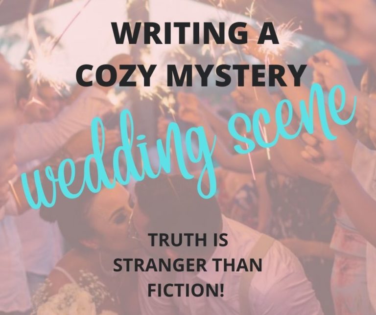 Writing a Cozy Mystery Wedding Scene: Truth is Stranger than Fiction
