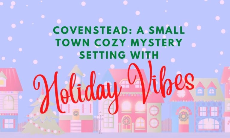 Covenstead: A small town cozy mystery setting with holiday vibes